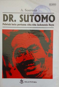 Image of Dr. Sutomo: Peletak Batu Pertama Cita-Cita Indonesia Raya